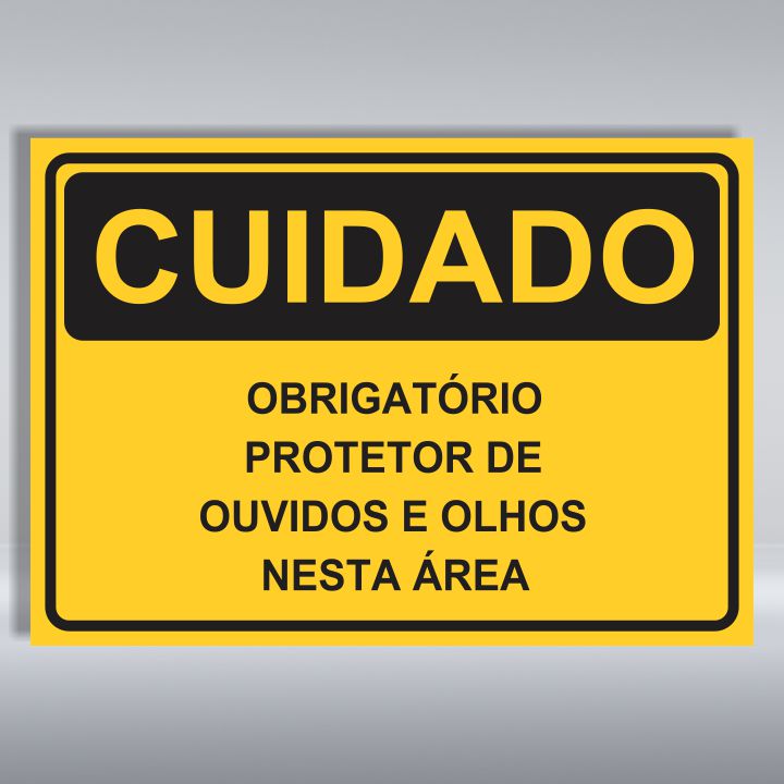 PLACA DE CUIDADO | OBRIGATÓRIO PROTETOR DE OUVIDOS E OLHOS NESTA ÁREA